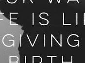 Four Ways Life Like Giving Birth