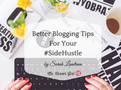 Better Blogging Tips Your #SideHustle