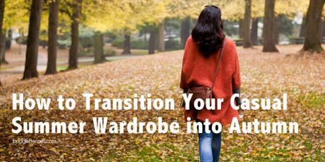 How to Transition Your Casual Summer Wardrobe to Autumn