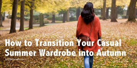 How to Transition Your Casual Summer Wardrobe to Autumn