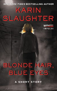 Blonde Hair, Blue Eyes - A Short Story-  By Karin Slaughter