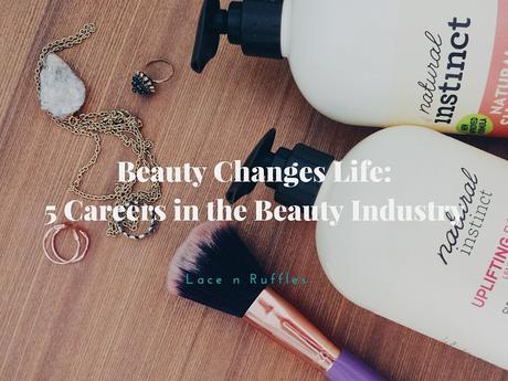Beauty Changes Life: Will you consider these Careers In the Beauty Industry?