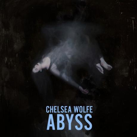 Chelsea Wolfe’s Abyss