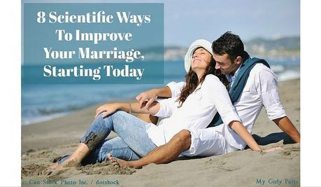 Eight Scientific Ways to Improve Your Marriage