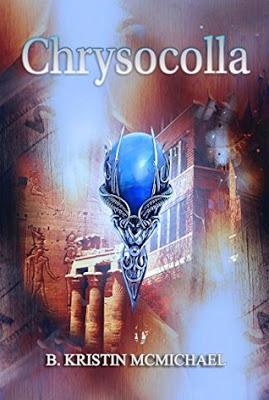 Chrysocolla (Book 4 of The Chalcedony Chronicles) by B. Kristen McMichaels @agarcia6510 @BKMcMichael