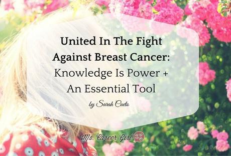 United In The Fight Against Breast Cancer: Knowledge Is Power + An Essential Tool