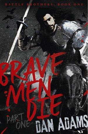 Brave Men Die by Dan Adams @goddessfish @AuthorDanAdams