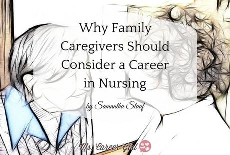 Why Family Caregivers Should Consider a Nursing Career