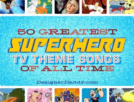 50 Greatest Superhero TV Theme Songs of All Time