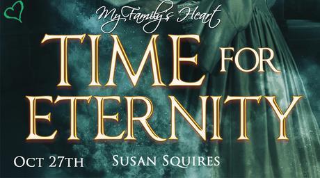 Time for Eternity by Susan Squires @MyFamHrtBookRvw @susansquires