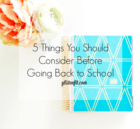 5 Things You Should Consider Before Going Back to School