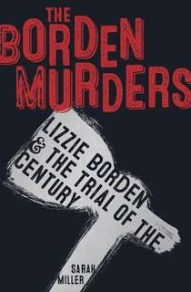Blog Tour Post & Review:  The Borden Murders: Lizzie Borden and the Trial of the Century by Sarah Miller