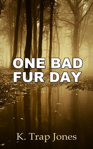 One Bad Fur Day by K. Trap Jones One Bad Fur Day by K. Trap Jones