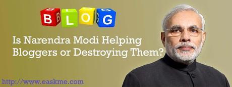 Is Narendra Modi Helping Blogger or Destroying Them? : eAskme