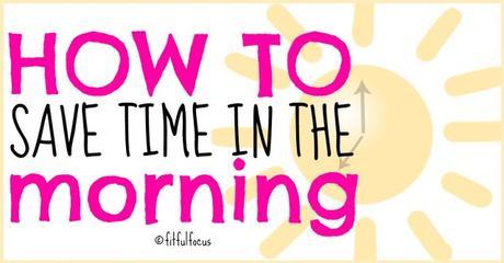 How To Save Time In the Morning | Tips & Tricks | Life Hacks