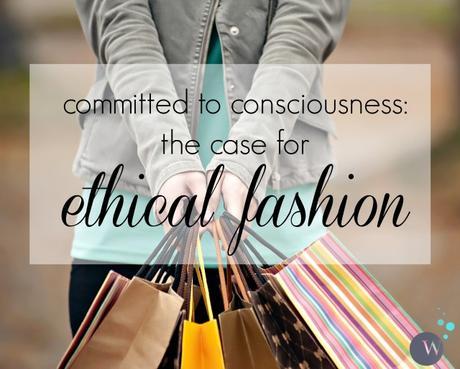 Guest Post – Committed to Consciousness – The Case for Ethical Fashion