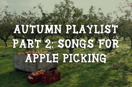 Autumn Playlist Part 2: Songs for Apple Picking