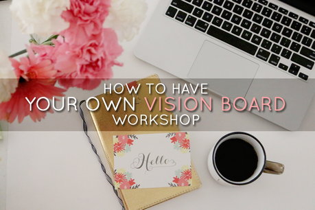 How to Have Your Own Vision Board Workshop