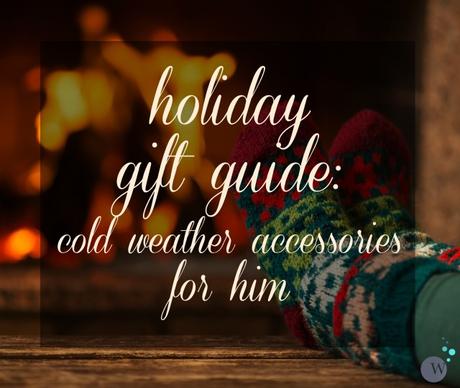 Gift Guide: Cold Weather Accessories for Him [Sponsored]