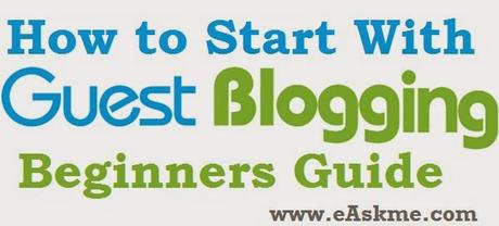 How to Start With Guest Blogging - Beginners Guide : eAskme