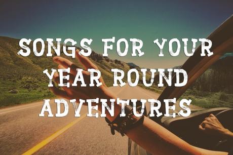 Songs for Your Year Round Adventures