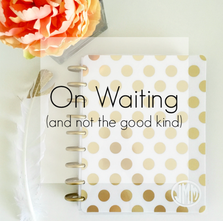 On Waiting (and not the good kind)