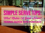 Simple Serve Tips: What Makes Good Serve? Tennis Quick Tips Podcast