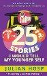 Author, Entrepreneur Julian Hosp: 25 Stories I Would Tell my Younger Self