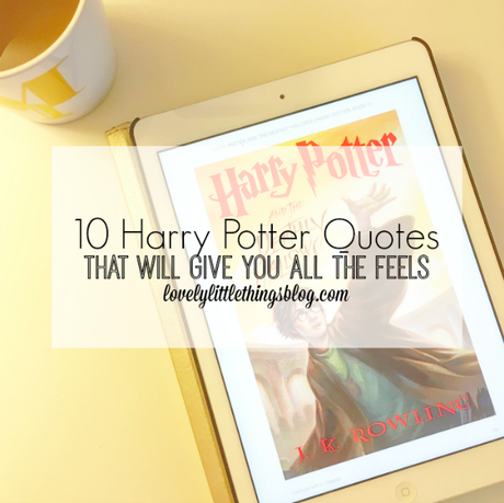 10 Harry Potter Quotes That Will Give You All The Feels