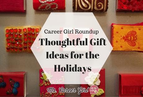 Career Girl Roundup: Thoughtful Gift Ideas for the Holidays