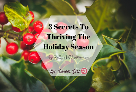 3 Secrets To Thriving The Holiday Season