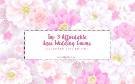 Top 3 Affordable Lace Wedding Gowns, December 2015 Edition