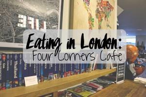 Eating in London: Four Corners Cafe