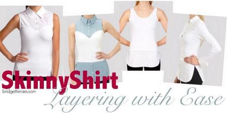 SkinnyShirt: Layering with Ease