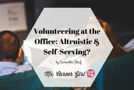 Volunteering at the Office: Altruistic & Self-Serving?