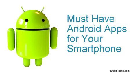8 Must Have Android Apps for Your Smartphone
