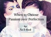 When Choose Passion Over Perfection