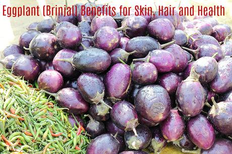 Eggplant (Brinjal) Benefits Or Uses for Skin, Hair and Health - Paperblog