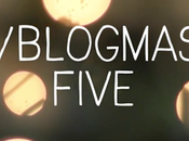 Vlog/Blogmas Five