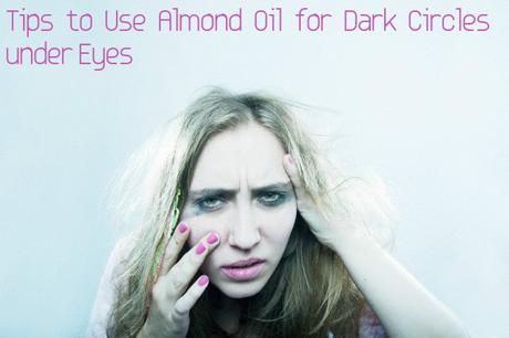 Almond oil for dark circles