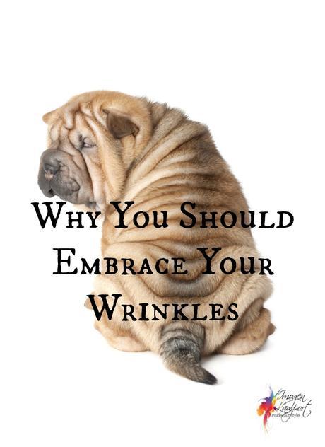 Why You Should Embrace Your Wrinkles