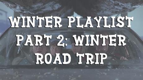 Winter Playlist Part 2: Winter Roadtrip