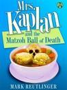 Mrs. Kaplan and the Matzoh Ball of Death (A Mrs. Kaplan Mystery #1)
