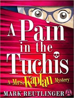 Mrs. Kaplan and the Matzoh Ball of Death and A Pain in the Tuchis by Mark Reutlinger-  A Book Review