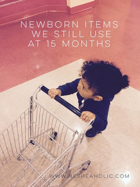 Newborn Items We Still Use at 15 Months