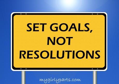 Set Goals, Not Resolutions