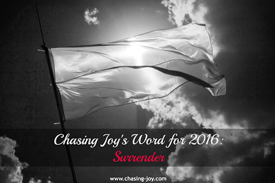 Chasing Joy's Word for 2016: Surrender