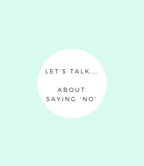 Lifestyle | Let's Talk... About Saying 'No'