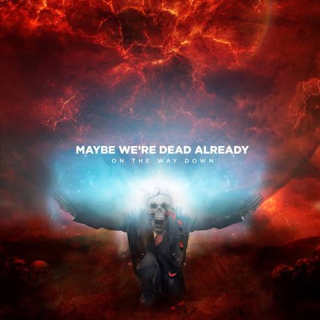 CD Review: Maybe we’re dead already – On the way down