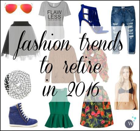 Fashion Trends to Retire in 2016